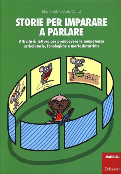 Storie per imparare a parlare. Attività di lettura per promuovere le competenze articolatorie, fonologiche e morfosintattiche - Irina Podda,Giada Campi - copertina