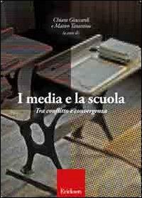I media e la scuola. Tra conflitto e convergenza - Chiara Giaccardi,Matteo Tarantino - copertina