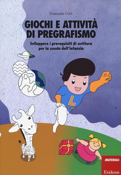Giochi e attività di pregrafismo. Sviluppare i prerequisiti di scrittura per la scuola dell'infanzia - Emanuela Corti - copertina