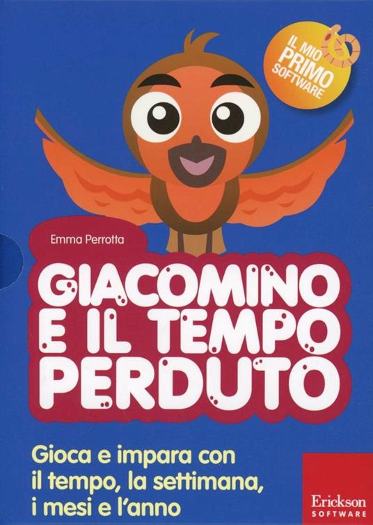 Giacomino e il tempo perduto. Gioca e impara con il tempo, la settimana, i mesi e l'anno. Con CD-ROM - Emma Perrotta - copertina