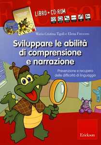 Libro Sviluppare le abilità di comprensione e narrazione. Prevenzione e recupero delle difficoltà di linguaggio. Con CD-ROM Maria Cristina Tigoli Elena Freccero