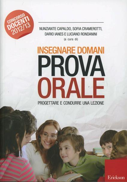 Insegnare domani. Prova orale. Progettare e condurre una lezione. Manuale per tutti i livelli scolastici... - copertina