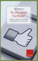 Do you speak Facebook? Guida per genitori e insegnanti al linguaggio del social network