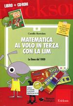 Matematica al volo in terza con la LIM. La linea del 1000 e altri strumenti per il calcolo. Con CD-ROM