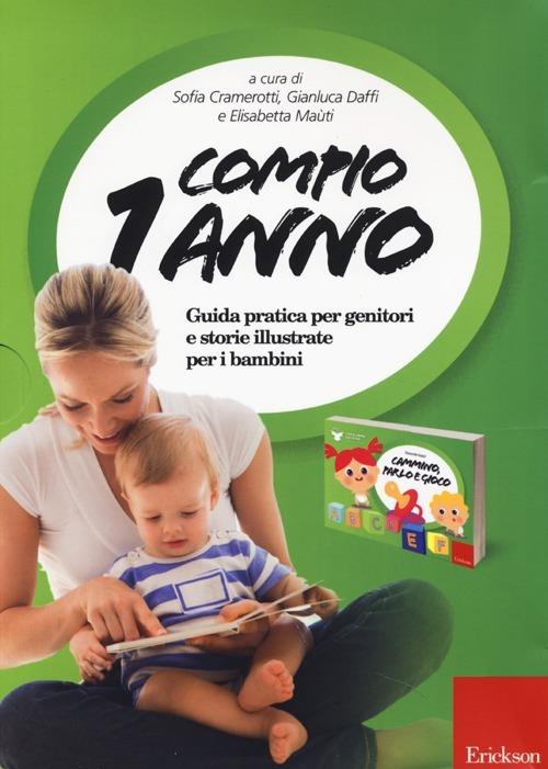 Compio 1 anno: Cammino, parlo e gioco. Guida pratica per genitori e storie  illustrate per i bambini