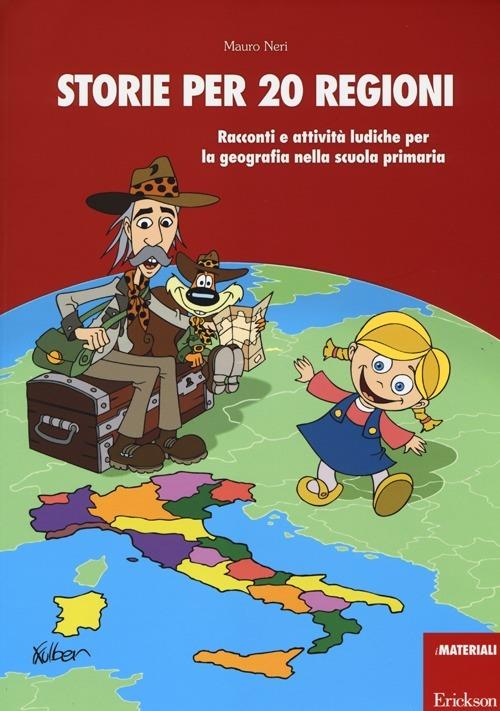 Storie per 20 regioni. Racconti e attività ludiche per la geografia nella scuola primaria - Mauro Neri - copertina