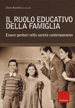 Il ruolo educativo della famiglia. Essere genitori nella società contemporanea