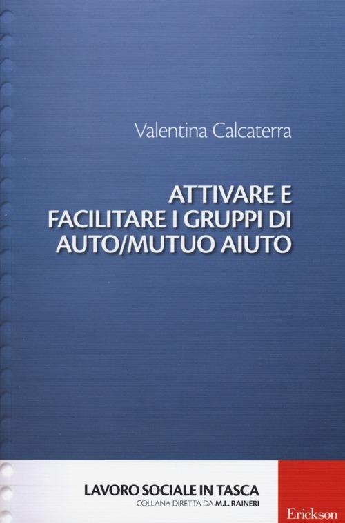 Attivare e facilitare i gruppi di auto/mutuo aiuto - Valentina Calcaterra - copertina