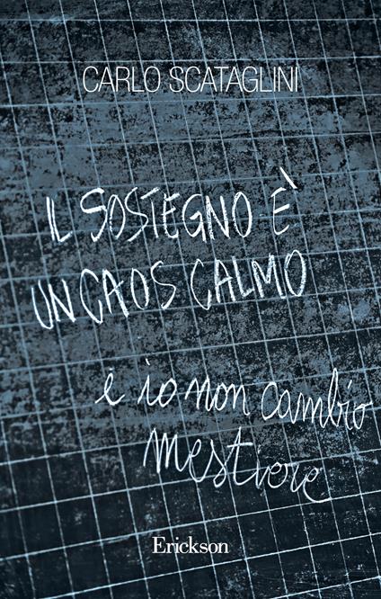 Il sostegno è un caos calmo e io non cambio mestiere - Carlo Scataglini - ebook