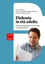 Dislessia in età adulta. Percorsi ed esperienze tra università e mondo del lavoro