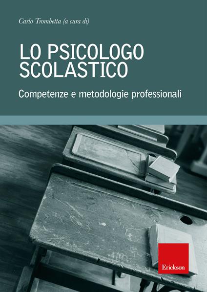Lo psicologo scolastico. Competenze e metodologie professionali - Carlo Trombetta - ebook