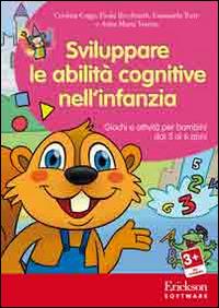 Sviluppare le abilità cognitive nell'infanzia. Giochi e attività per bambini dai 3 ai 6 anni. CD-ROM - copertina