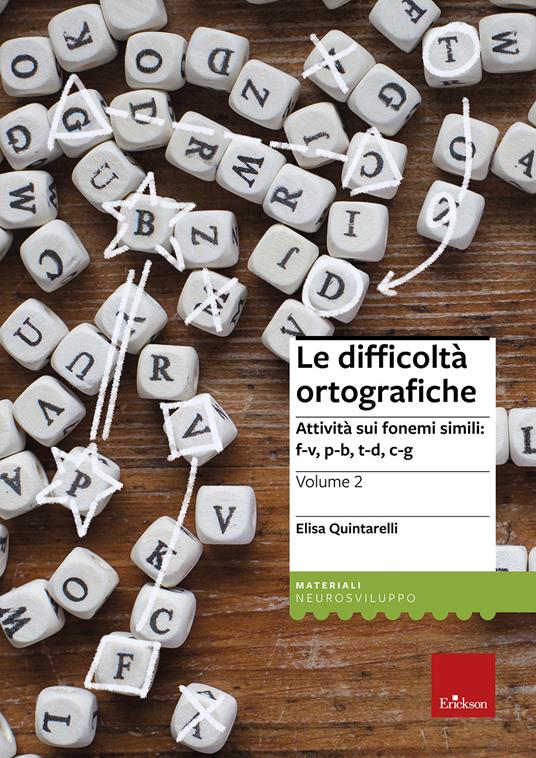Le difficoltà ortografiche. Vol. 2: Attività sui fonemi simili: f-v, p-b, t-d, c-g - Elisa Quintarelli - copertina