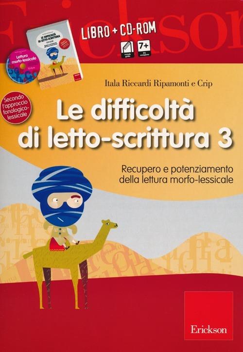 Le difficoltà di letto-scrittura. Con CD-ROM. Vol. 3: Recupero e potenziamento della lettura morfo-lessicale. - Itala Riccardi Ripamonti,Crip - copertina