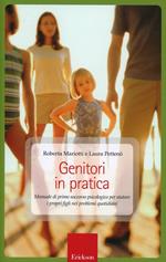 Genitori in pratica. Manuale di primo soccorso psicologico per aiutare i propri figli nei problemi quotidiani