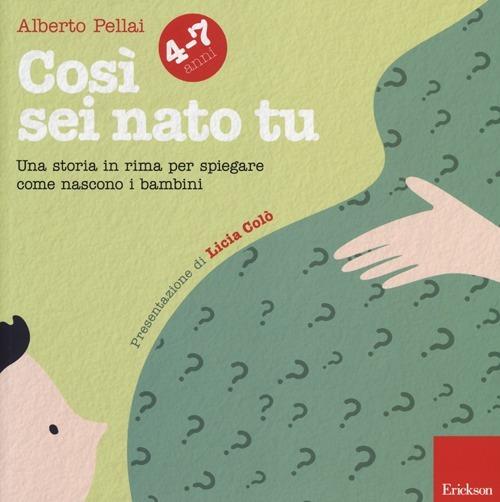 Così sei nato tu 4-7 anni. Una storia in rima per spiegare come nascono i bambini - Alberto Pellai - copertina