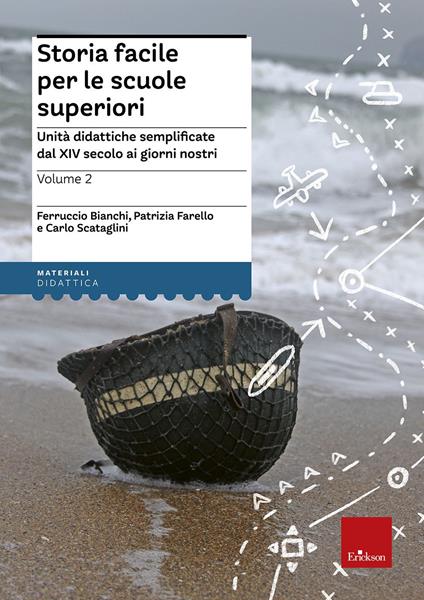 Storia facile per le scuole superiori. Unità didattiche semplificate. Vol. 2: Dal XIV secolo ai giorni nostri. - Ferruccio Bianchi,Patrizia Farello,Carlo Scataglini - copertina