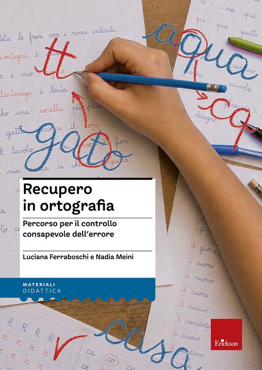 Recupero in ortografia. Percorso per il controllo consapevole dell'errore - Luciana Ferraboschi,Nadia Meini - copertina