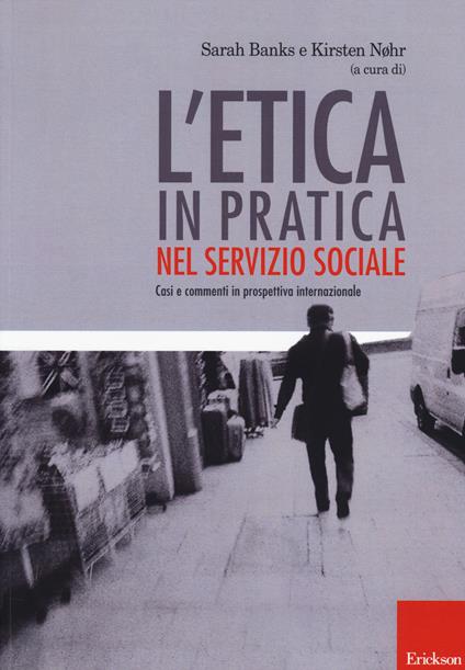 L'etica in pratica nel servizio sociale. Casi e commenti in prospettiva internazionale - copertina
