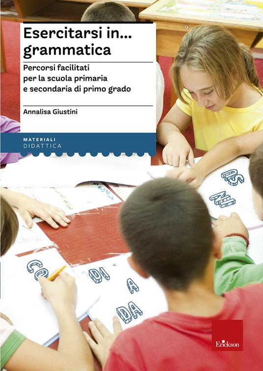 Esercitarsi in... grammatica. Percorsi facilitati per la scuola primaria e secondaria di primo grado - Annalisa Giustini - copertina