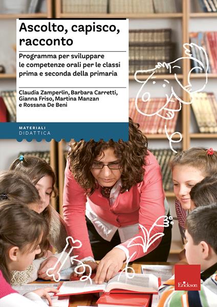 Ascolto, capisco, racconto. Programma per sviluppare le competenze orali per le classi prima e seconda della primaria - copertina
