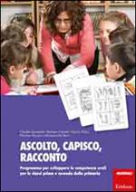 Ascolto, capisco, racconto. Programma per sviluppare le competenze orali per le classi prima e seconda della primaria