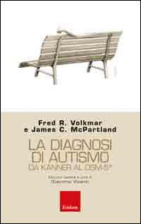 La diagnosi di autismo da Kanner al DSM-5 - Fred R. Volkmar,James C. McPartland - copertina