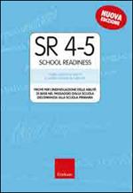 SR 4-5 (School Readiness). Prove per l'individuazione delle abilità di base nel passaggio dalla scuola dell'infanzia alla scuola primaria