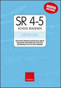 SR 4-5 (School Readiness). Prove per l'individuazione delle abilità di base nel passaggio dalla scuola dell'infanzia alla scuola primaria - copertina