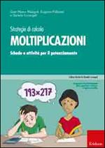 Strategie di calcolo. Moltiplicazioni. Schede e attività per il potenziamento