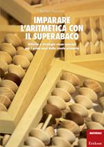 Imparare l'aritmetica con il superabaco. Attività e strategie visuo-spaziali per i primi anni della scuola primaria. Con gadget