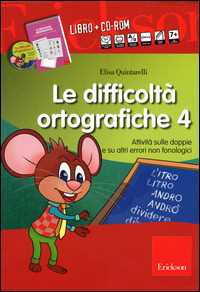 Le difficoltà ortografiche. Con CD-ROM. Vol. 4: Attività sulle doppie e su altri errori non fonologici