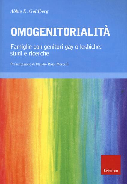 Omogenitorialità. Famiglie con genitori gay o lesbiche: studi e ricerche - Abbie E. Goldberg - copertina