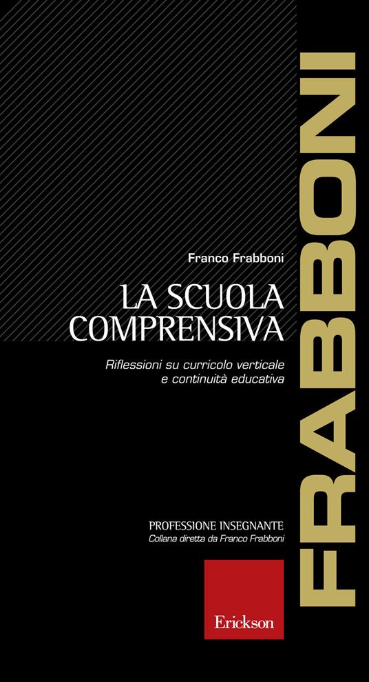 La scuola comprensiva. Riflessioni su curricolo verticale e continuità educativa - Franco Frabboni - copertina
