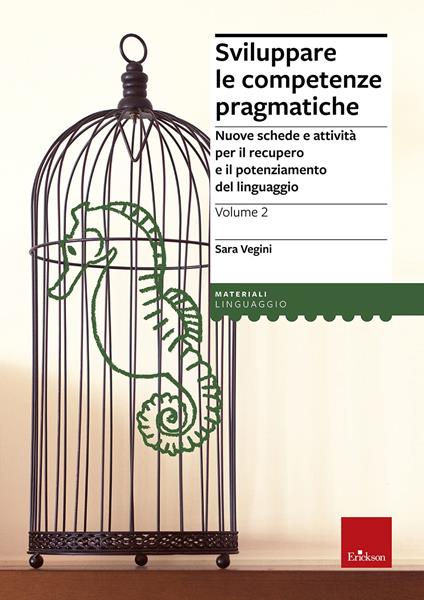 Sviluppare le competenze pragmatiche. Nuove schede e attività per il recupero e il potenziamento del linguaggio. Vol. 2 - Sara Vegini - copertina