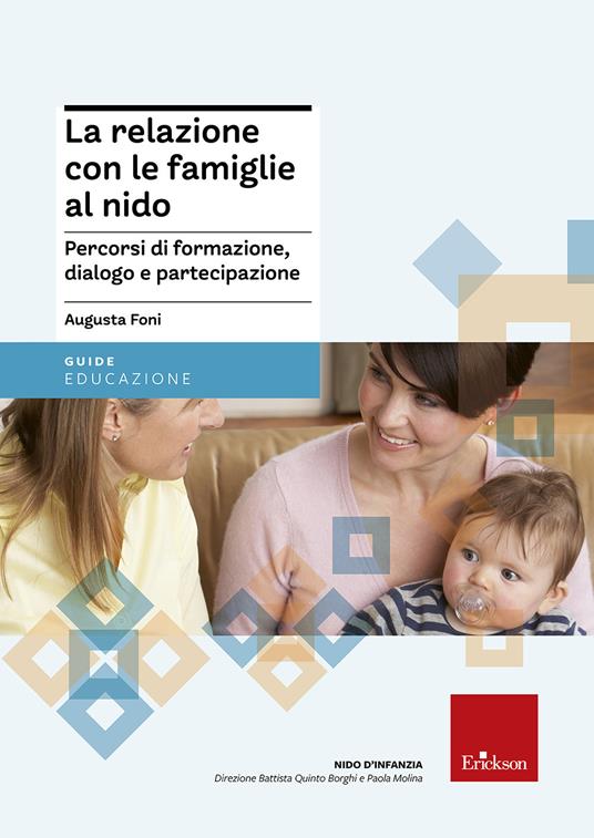 La relazione con le famiglie al nido. Percorsi di formazione, dialogo e partecipazione - Augusta Foni - copertina