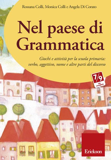 Nel paese di Grammatica. Giochi e attività per la scuola primaria: verbo, aggettivo, nome e altre parti del discorso. CD-ROM - Rossana Colli,Monica Colli,Angela Di Corato - copertina