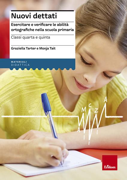 Nuovi dettati. Esercitare e verificare le abilità ortografiche nella scuola primaria. Per la classe 4ª e 5ª - Graziella Tarter,Monja Tait - copertina