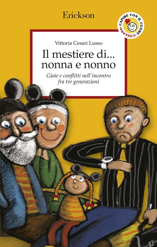 Il mestiere di... nonna e nonno. Gioie e conflitti nell'incontro fra tre generazioni - Vittoria Cesari Lusso - ebook