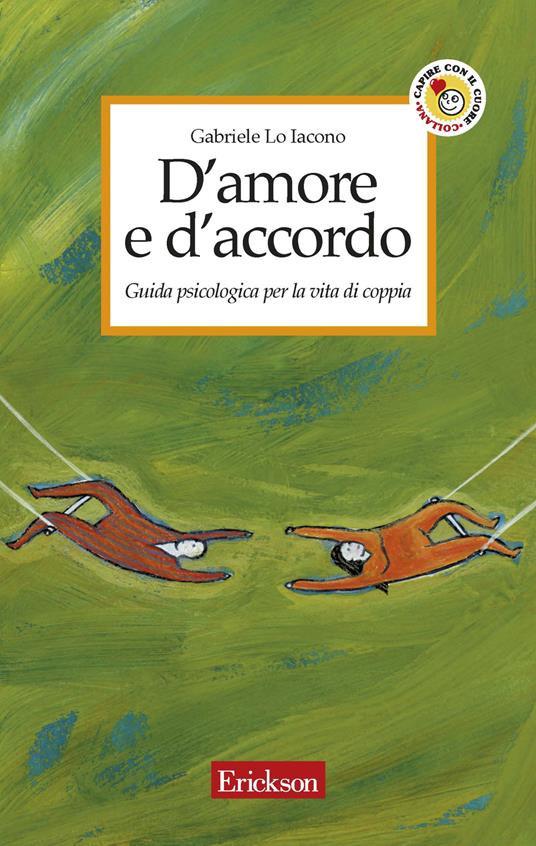 D'amore e d'accordo. Guida psicologica per la vita di coppia - Gabriele Lo Iacono - ebook
