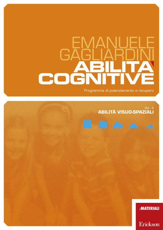 Abilità cognitive. Programma di potenziamento e recupero. Vol. 4: Abilità visuo-spaziali - Emanuele Gagliardini - copertina