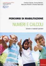 Percorsi di riabilitazione. Numeri e calcoli. Schede e materiali operativi