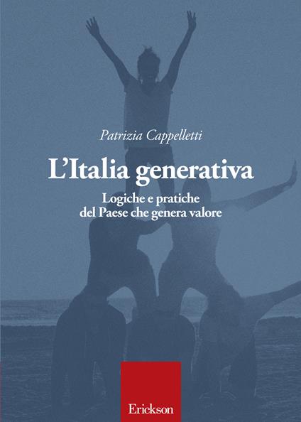 L'Italia generativa. Logiche e pratiche del Paese che genera valore - Patrizia Cappelletti - copertina