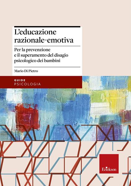 L' educazione razionale-emotiva. Per la prevenzione e il superamento del disagio psicologico dei bambini - Mario Di Pietro - copertina