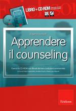 Apprendere il counseling. Esercizi con filmati dal vivo e soluzioni commentate. Con CD-ROM