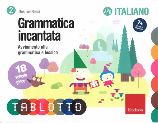 Grammatica incantata. Avviamento alla grammatica e lessico. Schede per Tablotto 7+ italiano - Desirèe Rossi - copertina