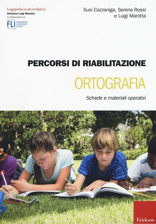 Percorsi di riabilitazione ortografia. Schede e materiali operativi - Susi Cazzaniga,Serena Rossi,Luigi Marotta - copertina