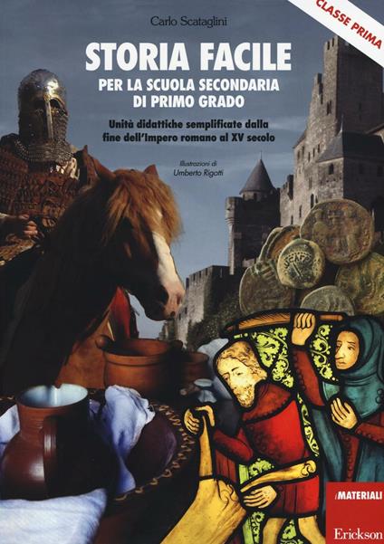 Storia facile per la scuola secondaria di primo grado. Unità didattiche semplificate dalla fine dell'Impero romano al XV secolo - Carlo Scataglini - copertina