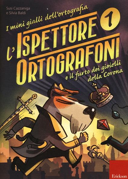 L' ispettore Ortografoni e il furto dei gioielli della Corona. I mini gialli dell'ortografia. Con adesivi. Vol. 1 - Susi Cazzaniga,Silvia Baldi - copertina