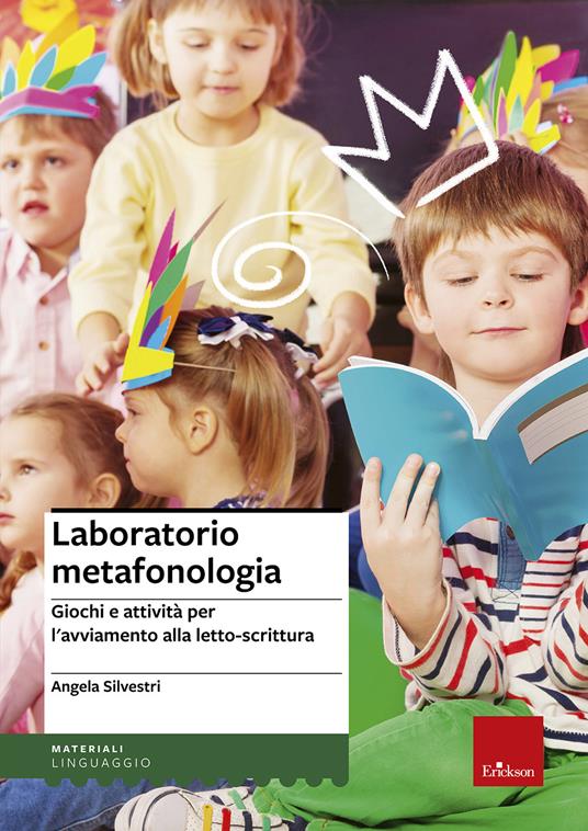 Laboratorio metafonologia. Giochi e attività per l'avviamento alla letto-scrittura - Angela Silvestri - copertina